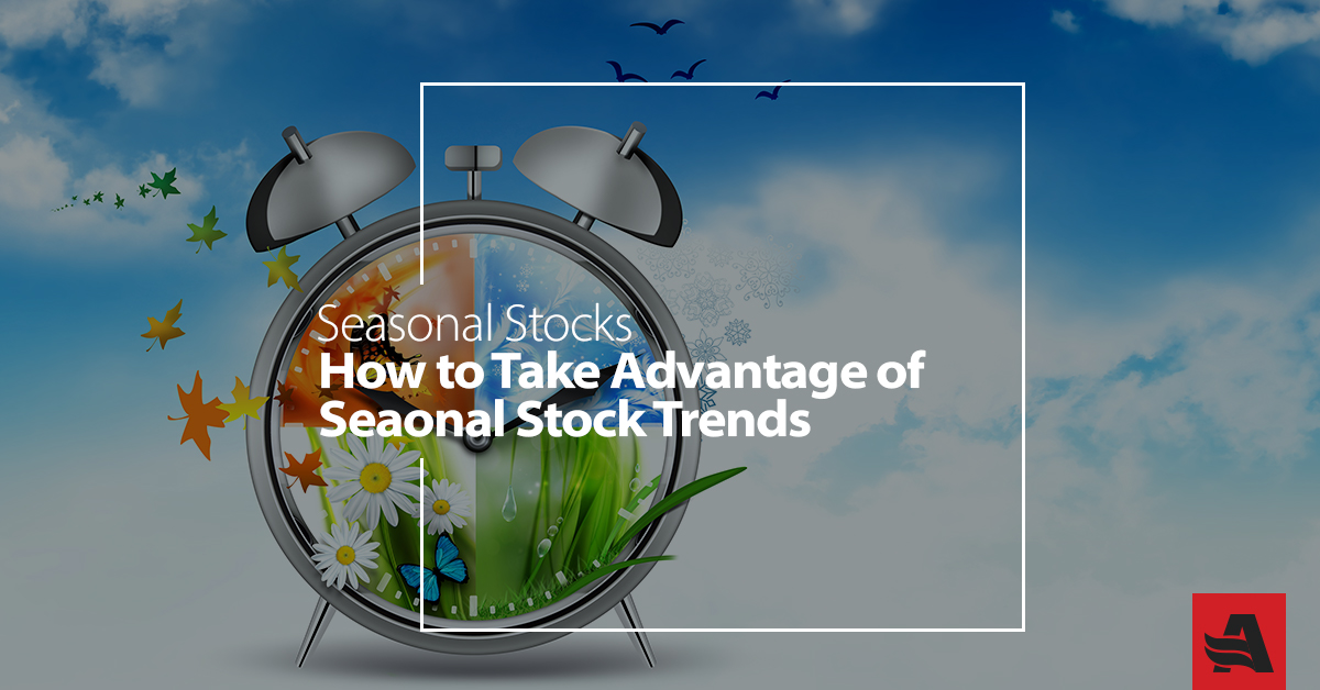 Seasonal Stocks: How to Take Advantage of Seasonal Stock Market Trends