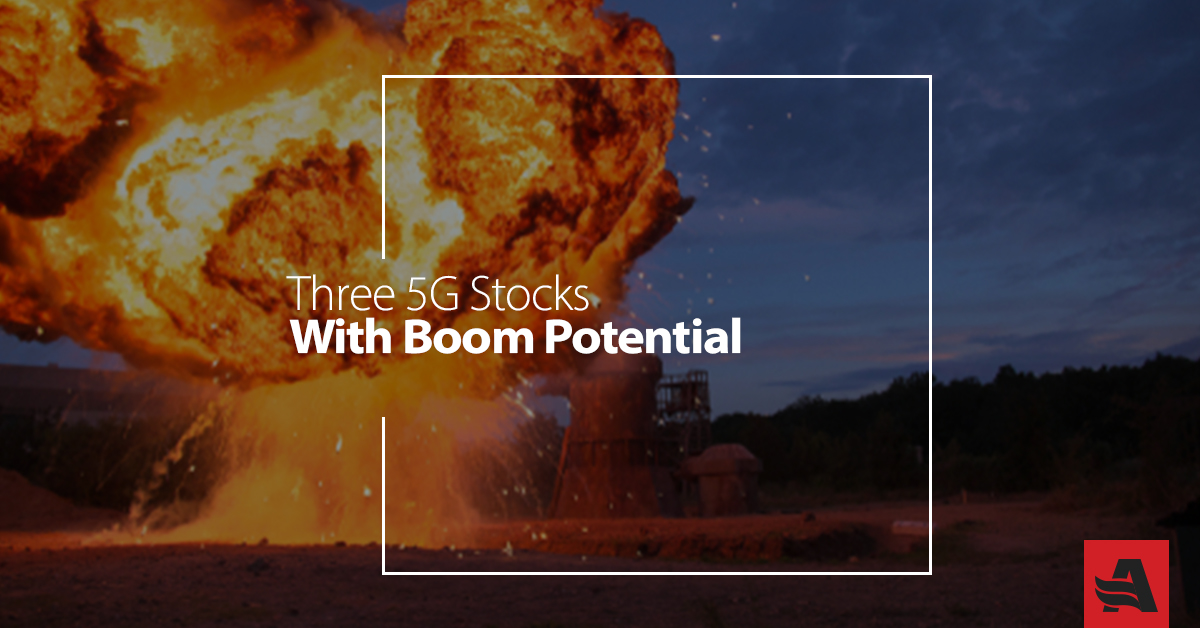 Three 5G Stocks With Boom Potential