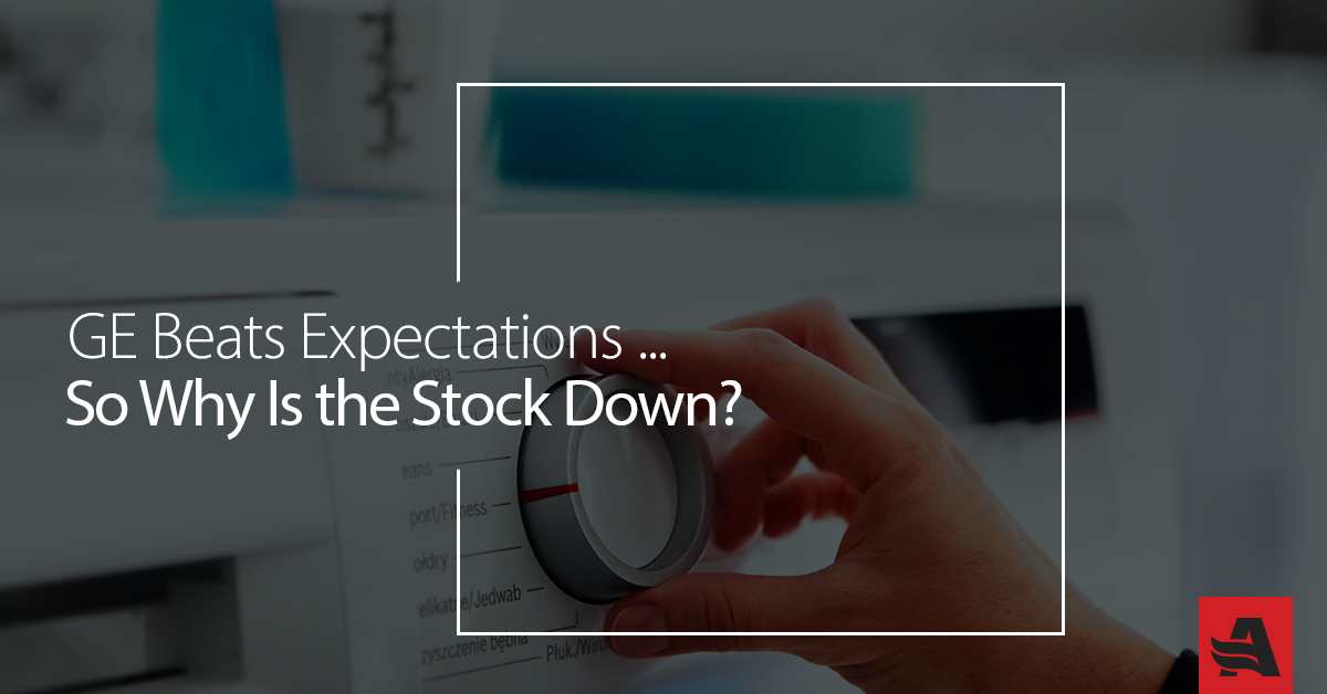 GE Beats Expectations … So Why Is the Stock Down?