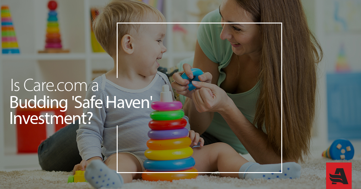 Is Care.com a Budding ‘Safe Haven’ Investment?
