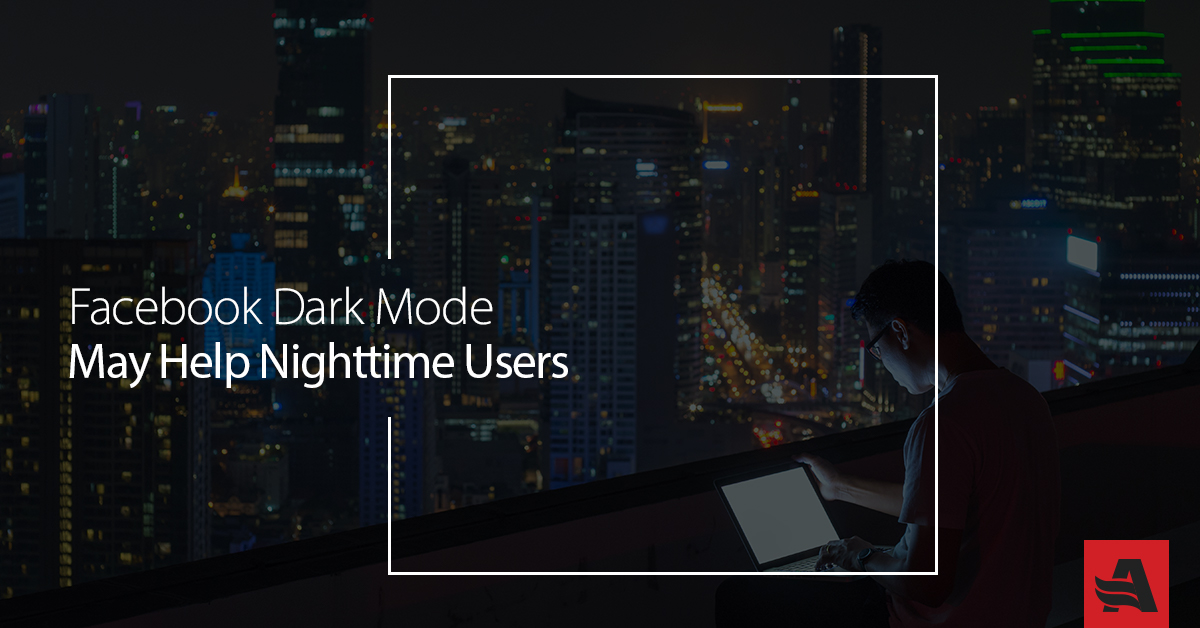 Facebook Dark Mode May Help Nighttime Users