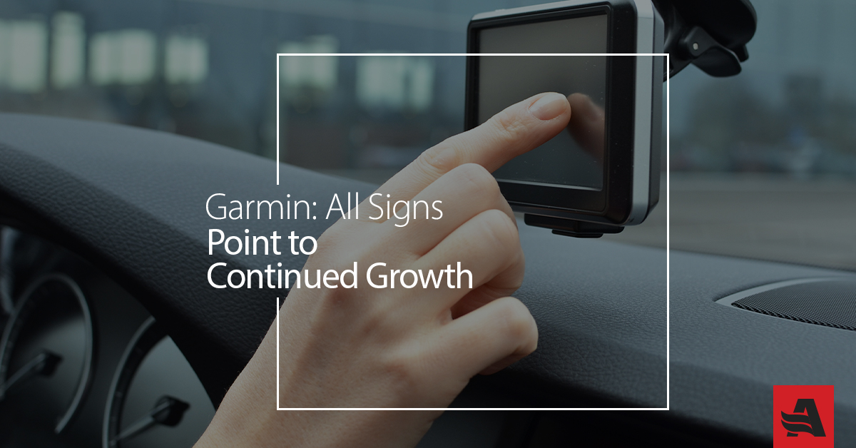 Garmin: All Signs Point to Continued Growth