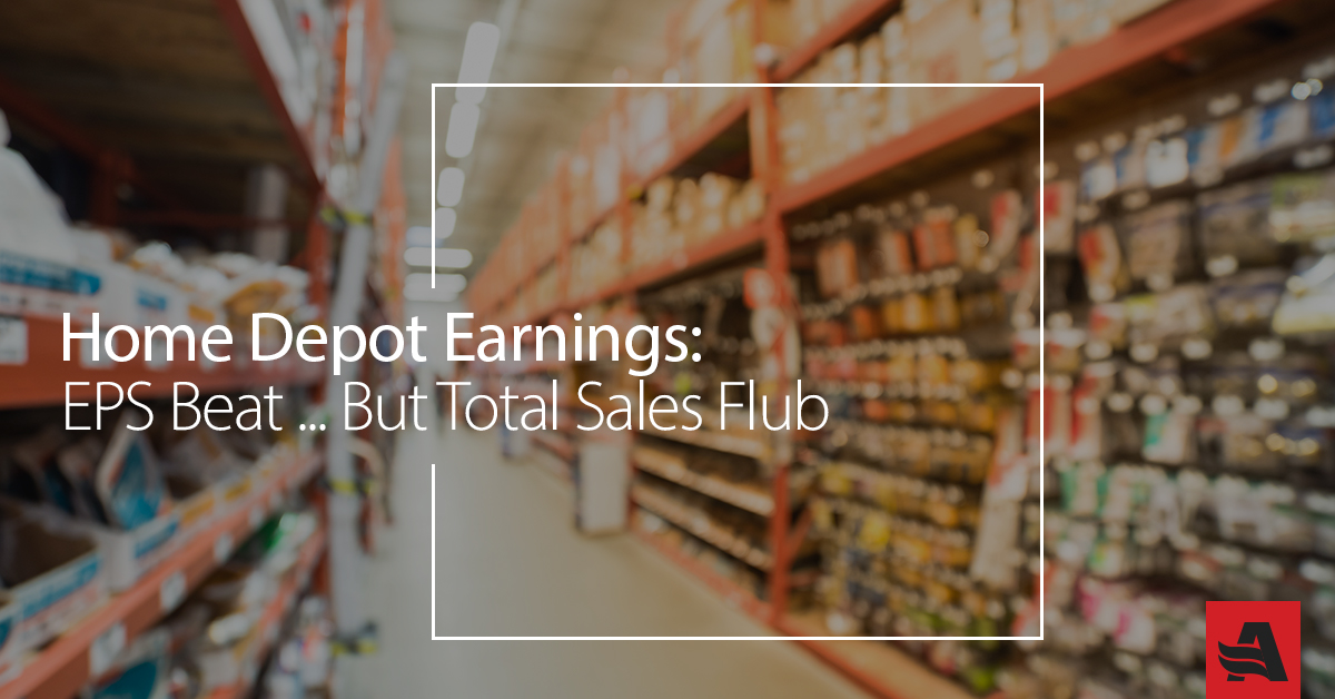 Home Depot Earnings: EPS Beat … But Total Sales Flub