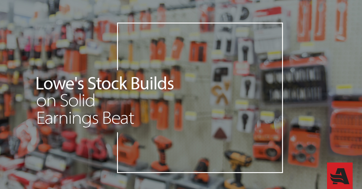 Lowe’s Stock Builds on Solid Earnings Beat